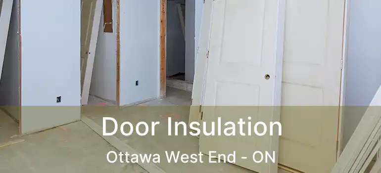 Door Insulation Ottawa West End - ON