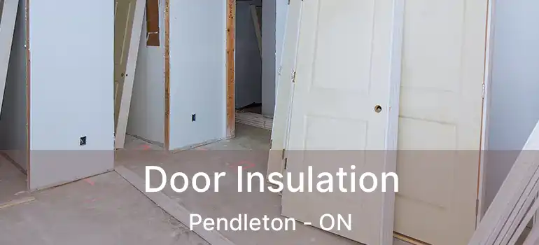  Door Insulation Pendleton - ON