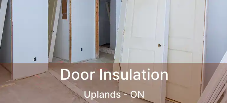  Door Insulation Uplands - ON