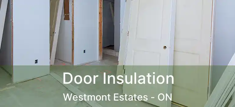 Door Insulation Westmont Estates - ON
