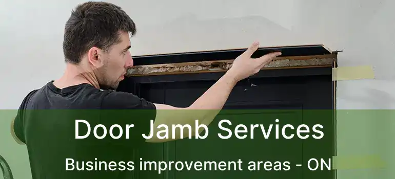 Door Jamb Services Business improvement areas - ON