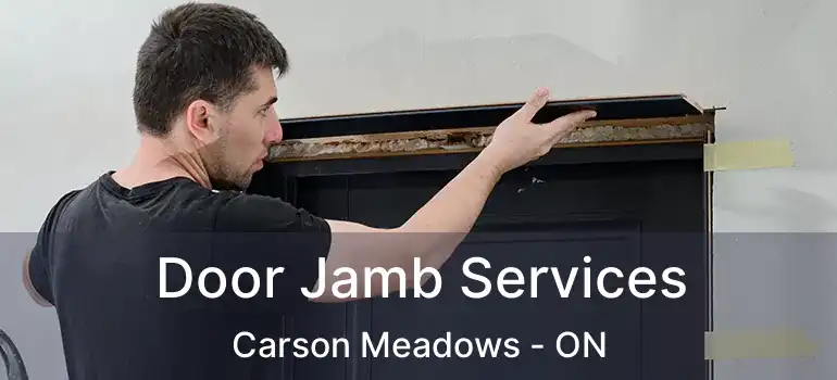 Door Jamb Services Carson Meadows - ON