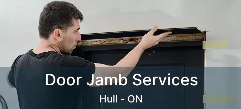 Door Jamb Services Hull - ON