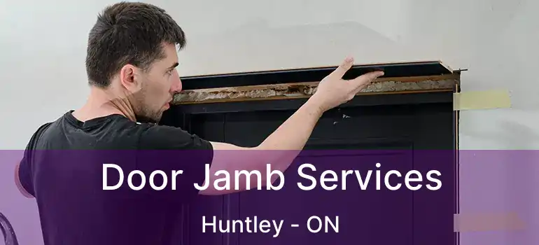 Door Jamb Services Huntley - ON