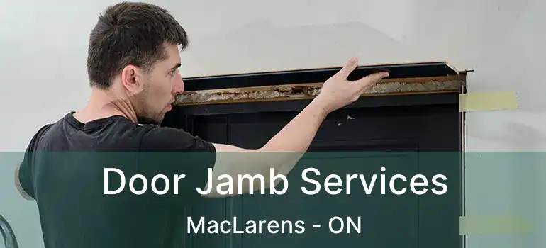Door Jamb Services MacLarens - ON