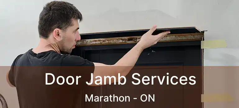 Door Jamb Services Marathon - ON
