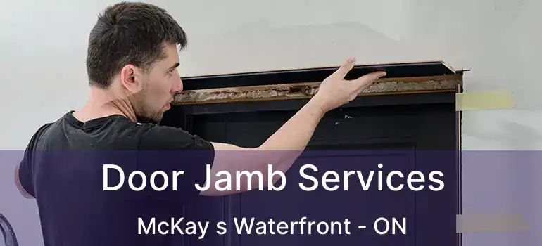 Door Jamb Services McKay s Waterfront - ON