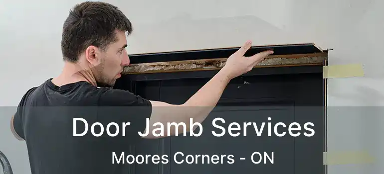 Door Jamb Services Moores Corners - ON