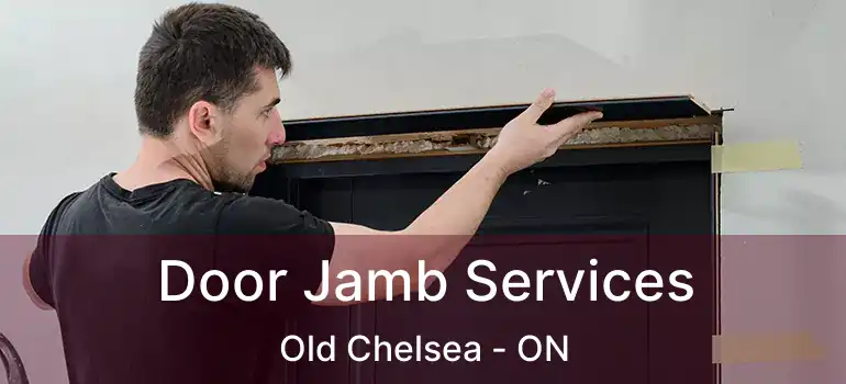 Door Jamb Services Old Chelsea - ON