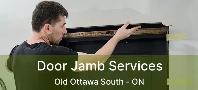 Door Jamb Services Old Ottawa South - ON