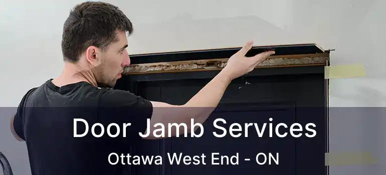 Door Jamb Services Ottawa West End - ON