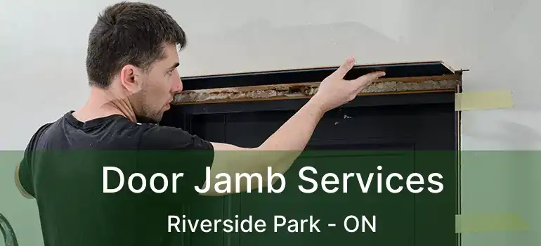 Door Jamb Services Riverside Park - ON