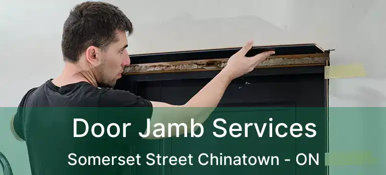 Door Jamb Services Somerset Street Chinatown - ON