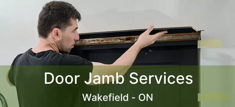 Door Jamb Services Wakefield - ON