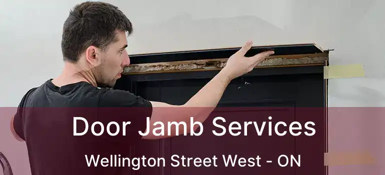 Door Jamb Services Wellington Street West - ON