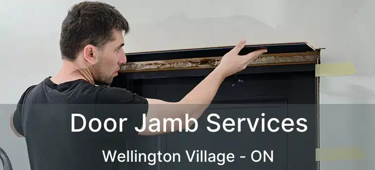 Door Jamb Services Wellington Village - ON