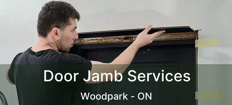 Door Jamb Services Woodpark - ON