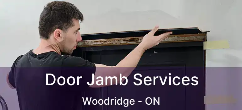 Door Jamb Services Woodridge - ON