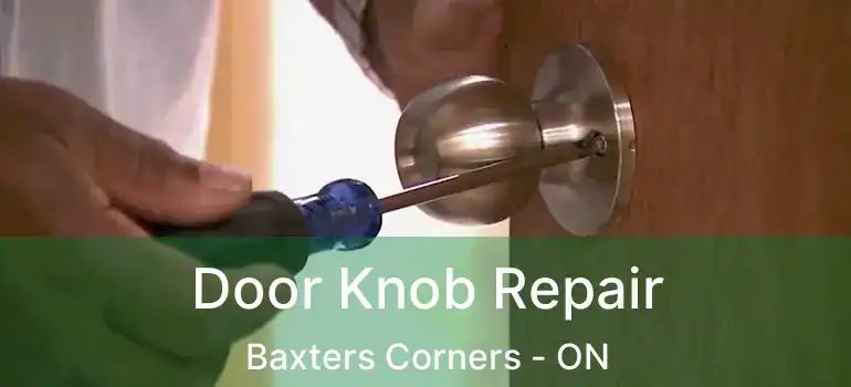 Door Knob Repair Baxters Corners - ON