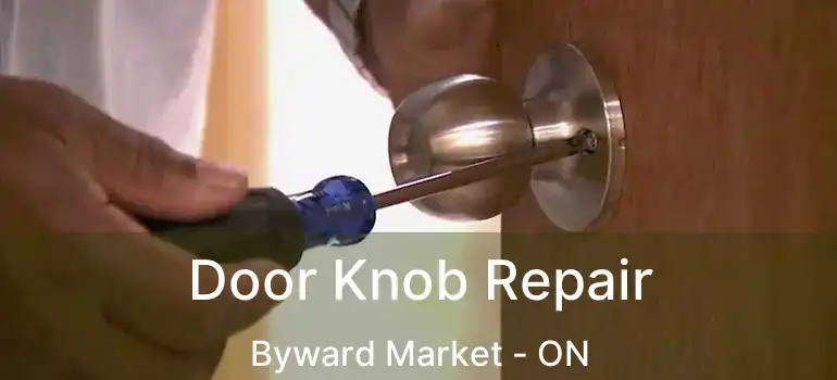 Door Knob Repair Byward Market - ON