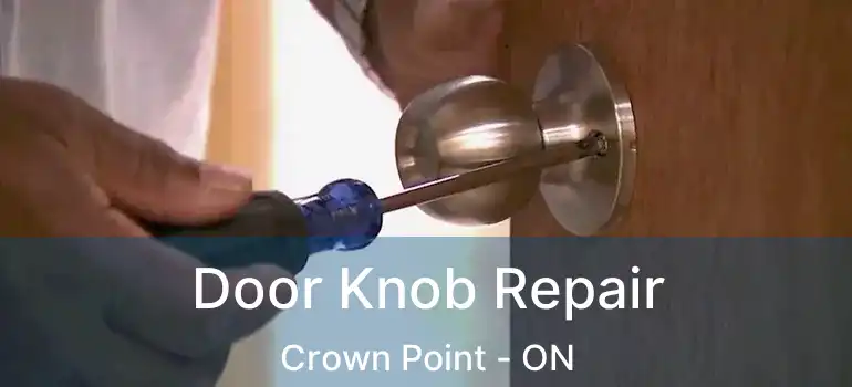 Door Knob Repair Crown Point - ON