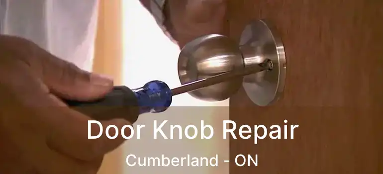 Door Knob Repair Cumberland - ON