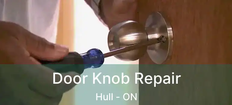 Door Knob Repair Hull - ON