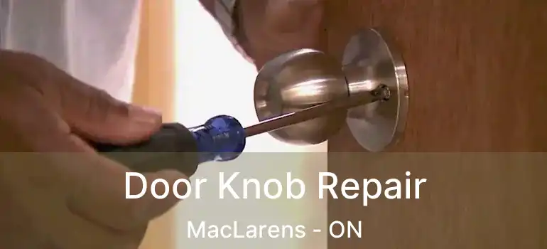 Door Knob Repair MacLarens - ON