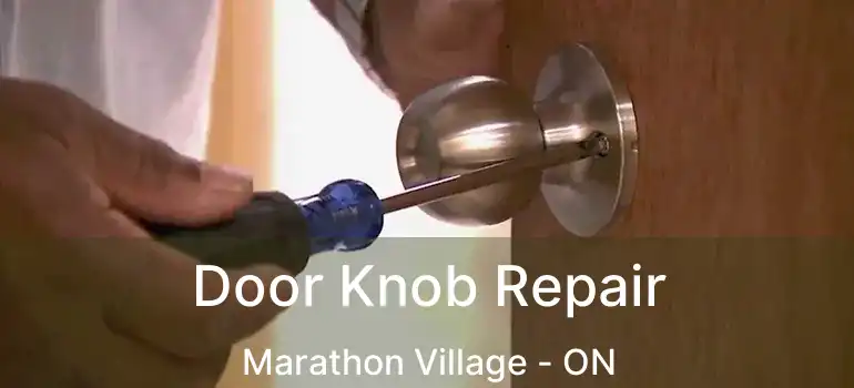 Door Knob Repair Marathon Village - ON