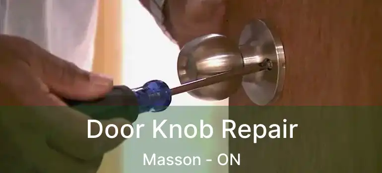 Door Knob Repair Masson - ON