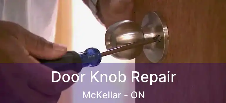  Door Knob Repair McKellar - ON