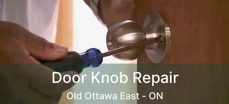  Door Knob Repair Old Ottawa East - ON