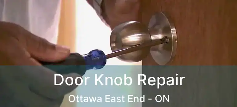 Door Knob Repair Ottawa East End - ON
