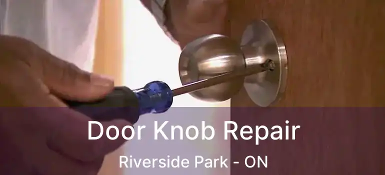 Door Knob Repair Riverside Park - ON
