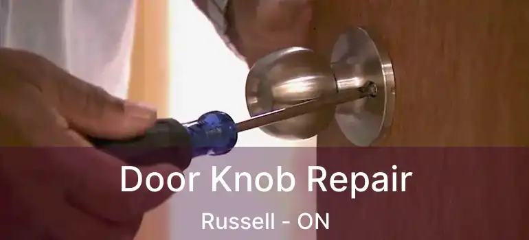 Door Knob Repair Russell - ON