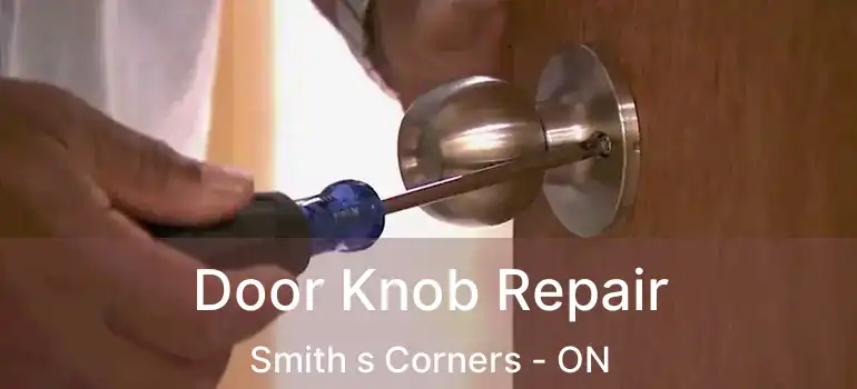 Door Knob Repair Smith s Corners - ON