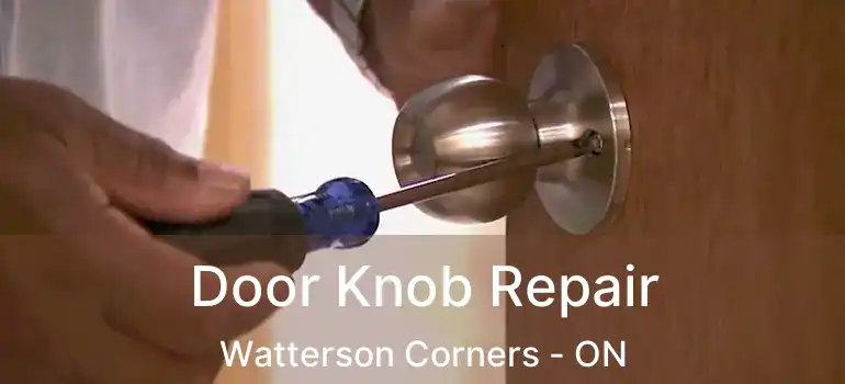 Door Knob Repair Watterson Corners - ON