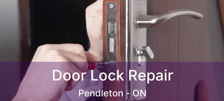 Door Lock Repair Pendleton - ON