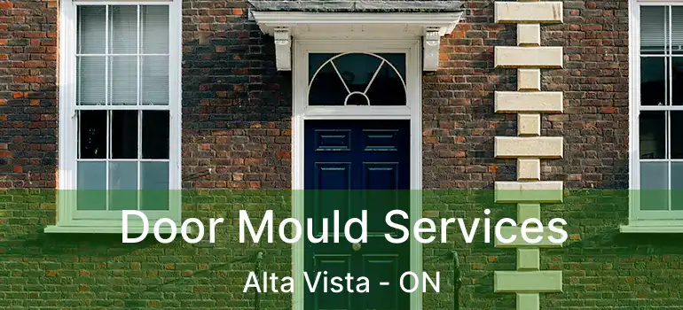 Door Mould Services Alta Vista - ON