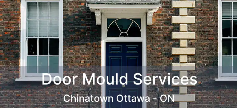 Door Mould Services Chinatown Ottawa - ON
