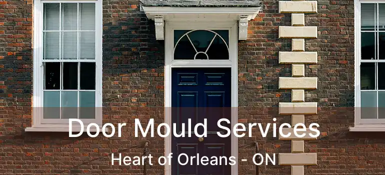 Door Mould Services Heart of Orleans - ON