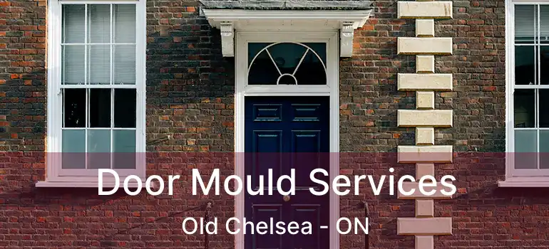 Door Mould Services Old Chelsea - ON