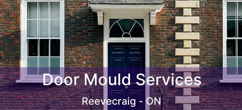 Door Mould Services Reevecraig - ON