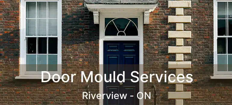 Door Mould Services Riverview - ON