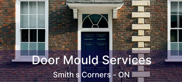 Door Mould Services Smith s Corners - ON