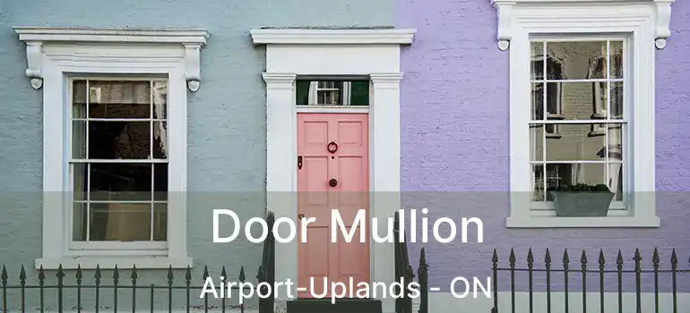  Door Mullion Airport-Uplands - ON