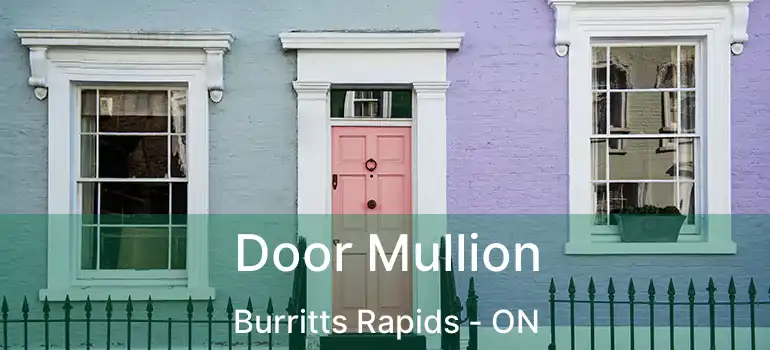 Door Mullion Burritts Rapids - ON