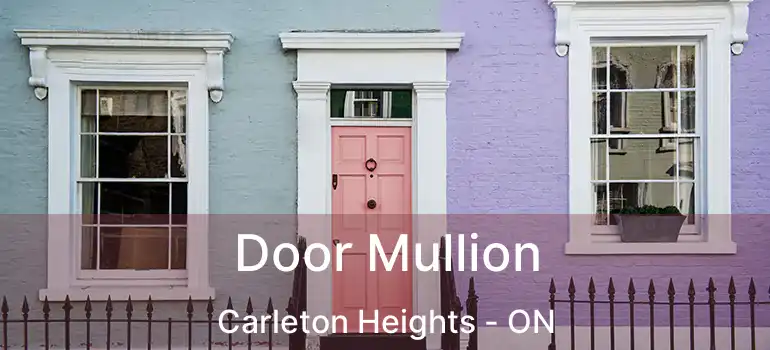 Door Mullion Carleton Heights - ON