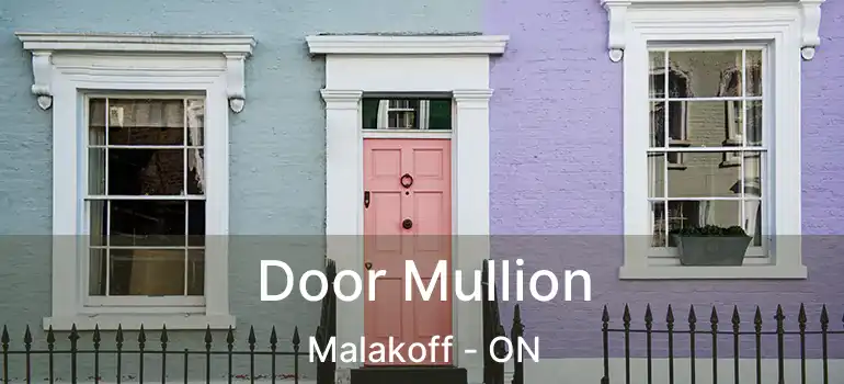Door Mullion Malakoff - ON