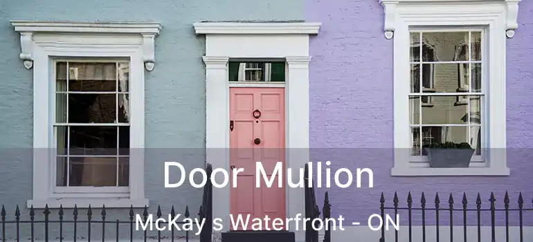 Door Mullion McKay s Waterfront - ON